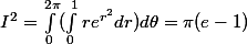 I^2=\int_{0}^{2\pi}(\int_{0}^{1}re^{r^2}dr) d\theta=\pi(e-1)